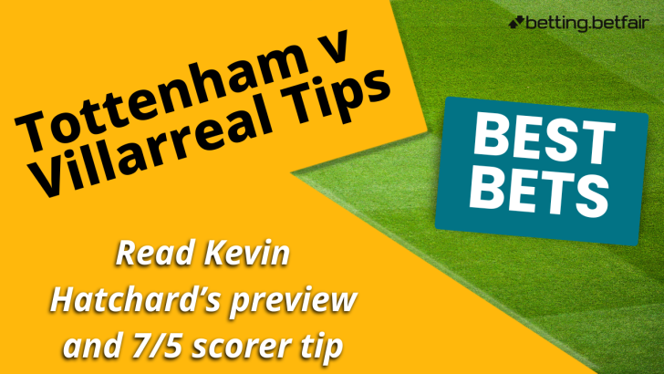 Kevin Hatchard's best bets for Spurs v Villarreal